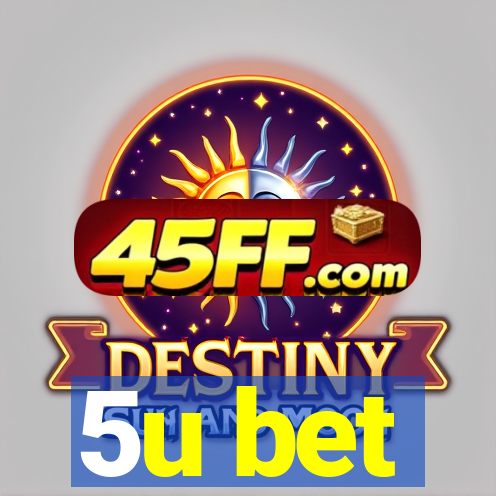 5u bet